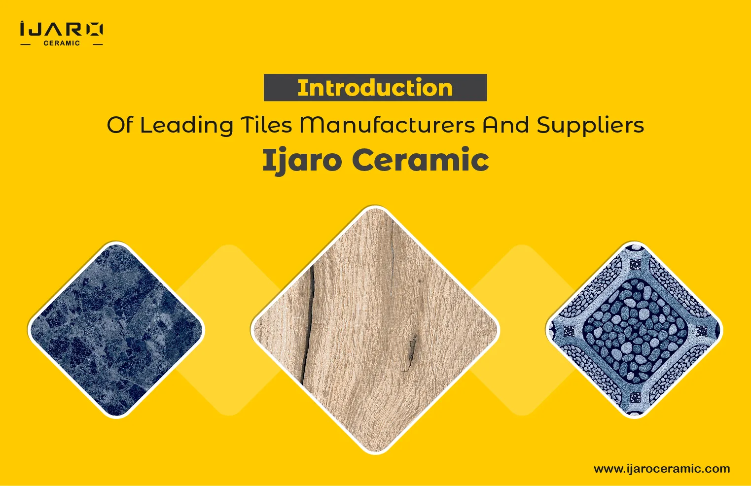 Introduction Of Leading Tile Manufacturer & Exporter: Ijaro Ceramic 